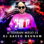 دانلود پادکست دیجی سعید بهنام تهران ملو 15